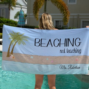 Beaching Not Teaching Beach Towel, Personalized Teach Beach Towel, Teacher Appreciation Week Gift, End Of The Year Gift, Birthday Gift
