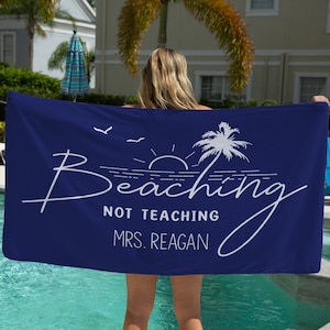 Teaching Not Beaching Beach Towel, Teacher Appreciation Week, Teacher Retirement Gift, End Of The Year Teacher Gift, Personalized Towel