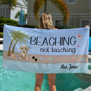 Teaching Not Beaching Beach Towel, Teacher Appreciation Week, Teacher Retirement Gift, End Of The Year Teacher Gift, Personalized Towel