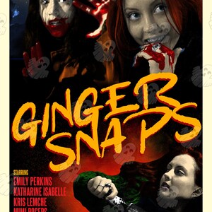 May include: A movie poster for Ginger Snaps featuring two individuals with red and dark hair, blood-stained hands, and a knife. The title Ginger Snaps is in large yellow letters. Text includes Starring Emily Perkins, Katharine Isabelle, and the tagline Out by 16 or dead in the scene, but together forever.