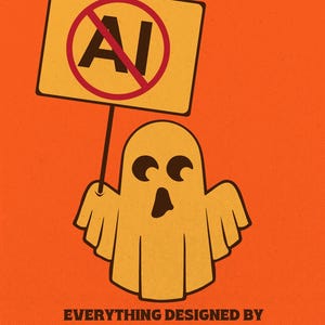 May include: A graphic illustration on an orange background featuring a yellow ghost holding a sign that says AI with a red prohibition circle over it. Below the ghost, the text reads EVERYTHING DESIGNED BY CHRIS BUTLER IN MASSACHUSETTS CHRISBUTLERDESIGNS.COM.