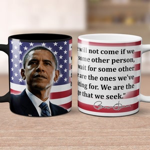 Barack Obama Mug, President Mug, Inspirational Quote Mug