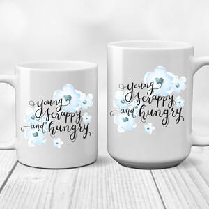 Hamilton the Musical Mug Young Scrappy and Hungry Quote