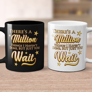 There&#39;s a million things I haven&#39;t done, Buit just you Wait, Alexander Hamilton Musical Mug