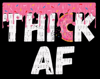 THICK AF png image for t-shirts or stickers