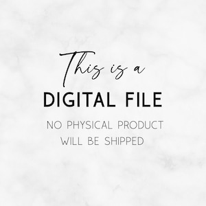 May include: Text on a white marble background that reads "This is a DIGITAL FILE NO PHYSICAL PRODUCT WILL BE SHIPPED"