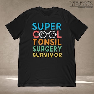 Super Cool Tonsil Surgery Survivor T-Shirt | Tonsil surgery recovery gift for sick patient | Unisex Tee, Tank Top, Hoodie