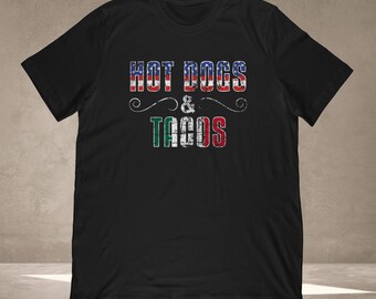 Hot Dogs & Tacos USA Mexico T-Shirt | Immigrants Gift for Born In Mexico, Stars + Stripes + USA Fan | Unisex Tee, Tank Top, Hoodie, Mug