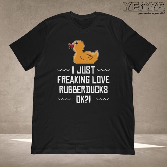 I Just Freaking Love Ducks Ok Funny Duck T-Shirt I Just Freaking Love Ducks Ok Funny Duck T-Shirt