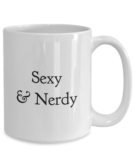 Sexy and Nerdy Coffee Cup Mug for Proud Nerd Geek Intellectual Etsy UK