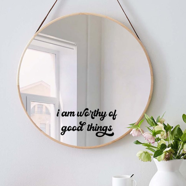 Positive Saying Motivational Mirror Decal - Mirror Sticker - Bathroom Decor - Positive Affirmations I Am Worthy of Good Things
