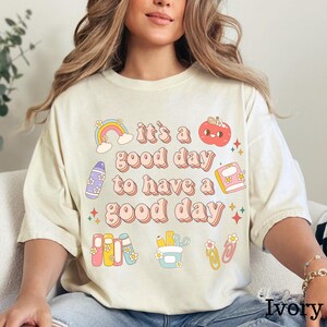 It Is A Good Day To Have A Good Day Shirt, Motivational Positive Inspirational Funny Tshirt, Motivational Tee, Teacher Educator Appreciation