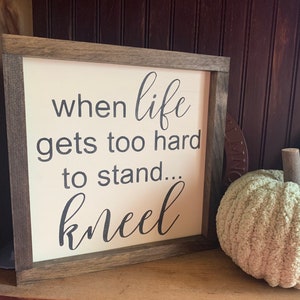 When life gets too hard to stand… kneel Sign. Religious sign