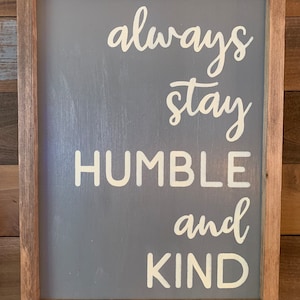 Always stay humble and kind sign. Farmhouse, sign country sign.