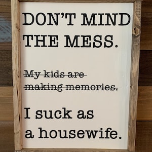 Don’t mind the mess humorous family sign