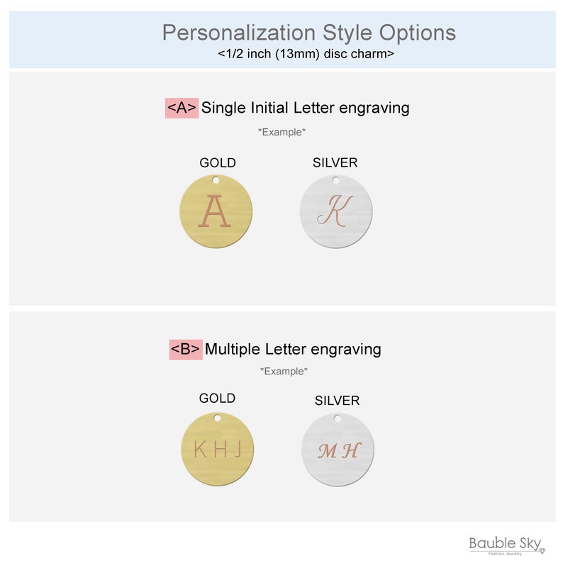 May include: Two options for engraving a 1/2 inch (13mm) disc charm. Option A shows a single initial letter engraving in gold and silver. Option B shows multiple letter engraving in gold and silver.