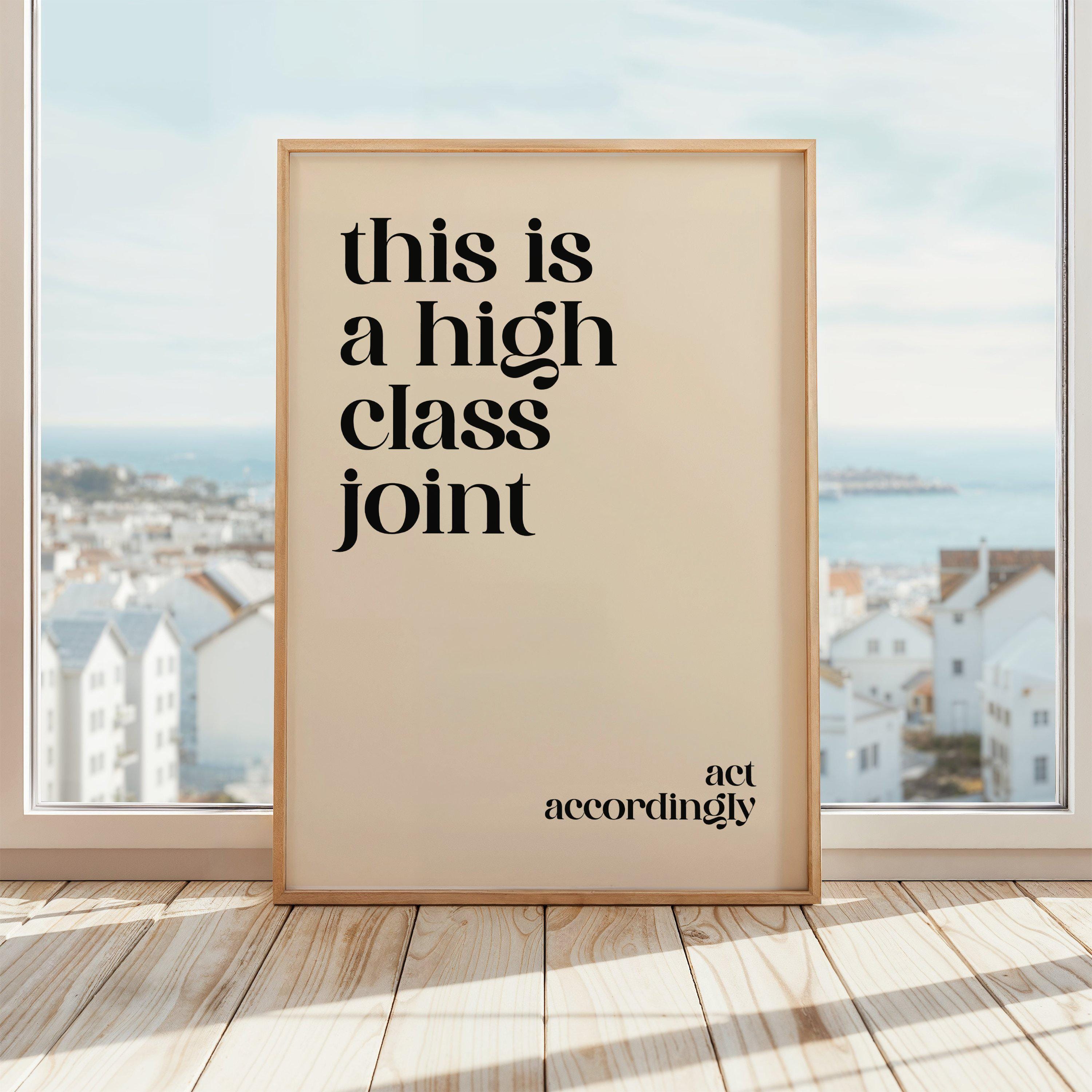 This is a High Class Joint Act Accordingly Print | Funny Bathroom Wall Art | Classy Typography Poster | Beige & Black