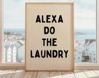 Alexa Do The Laundry Wall Art | Funny Home Assistant Quote | Matte or Framed | Modern Laundry Room Decor | Humorous Poster | Beige & Black
