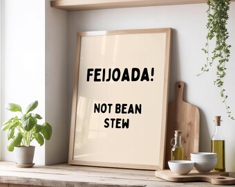 Feijoada! Not Bean Stew Print | Funny Brazilian Kitchen Wall Art | Brazilian Food Poster | Funny Latin Cuisine Print | Beige & Black