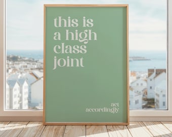 This is a High Class Joint Act Accordingly Print | Funny Bathroom Wall Art | Classy Typography Poster | Green & White