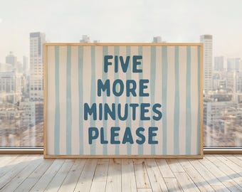 Five More Minutes Please Print | Above Bed Poster | Funny Sleep-In Quote Wall Art | Horizontal Bedroom Print | Blue Stripes