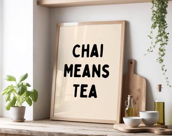 Chai Means Tea Print | Funny Indian Desi Poster | Funny Tea Wall Art | Chai Lover Decor | Beige & Black