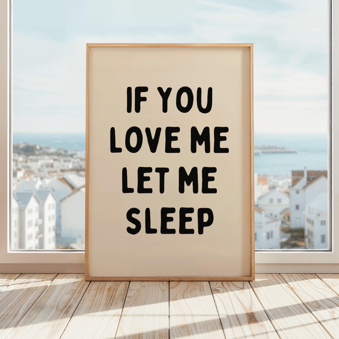 If You Love Me Let Me Sleep Poster | Funny Bedroom Wall Art | Sleep ...