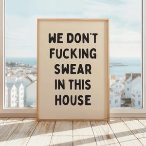 We Don't Fucking Swear In This House Poster | Funny Profanity Wall Art | Sarcastic Quote Poster | Offensive Rude Print | Beige & Black