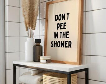 Don’t Pee In The Shower Print | Funny Bathroom Wall Art | Cheeky Bathroom Poster | Beige & Black