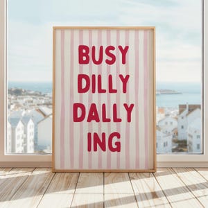 Busy Dilly Dallying Print | Dilly Dally Poster | Funny Slogan Art | Motivational Phrase Decor | Home Office Print | Pink & Red