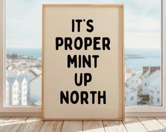 It’s Proper Mint Up North Print | Funny Northern Quote Wall Art | British Slang Print | Funny Northern Home Poster | Beige & Black