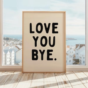 Love You Bye Poster | Love You Bye Sign for Hallway | Hallway Typography Poster | Entryway Print| Beige & Black