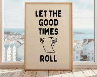 Let The Good Times Roll Poster | Funny Bathroom Wall Art | Toilet Paper Humor Print | Funny Bathroom Toilet Art Posters | Beige & Black