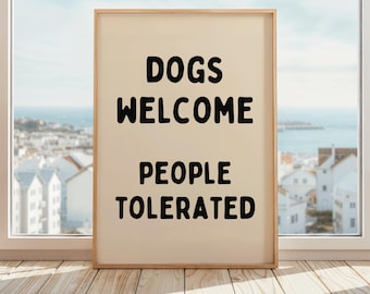 Dogs Welcome People Tolerated Print | Funny Dog Wall Art for Entryway | Dog Humor Poster | Dog Owner Gift Idea | Beige & Black