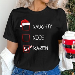 Naughty Nice Karen Christmas List Shirt | Funny Christmas List T-Shirt | Funny Naughty Christmas Tee | Unisex Xmas Shirt