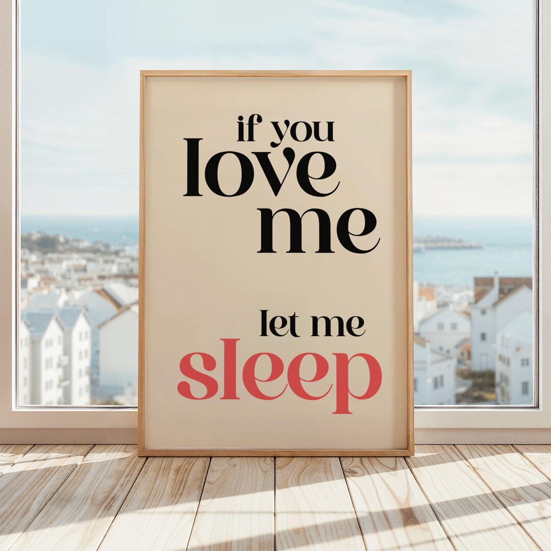 If You Love Me Let Me Sleep Poster | Funny Bedroom Wall Art | Sleep ...