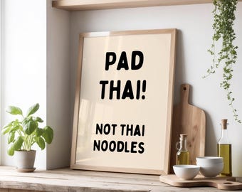 Pad Thai! Not Thai Noodles Print | Funny Thai Food Poster | Minimalist Kitchen Wall Art for Southeast Asian Cuisine Lovers | Beige & Black