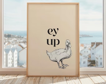 Ey Up Duck Poster | Funny Yorkshire Slang Wall Art | Northern Quotes - Yorkshire Sayings - Sheffield Slang - Leeds Dialect | Beige & Black