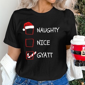 Naughty Nice Gyatt Christmas List Shirt | Funny Christmas List T-Shirt | Funny Naughty Christmas Tee | Unisex Xmas Shirt