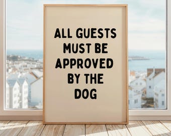 All Guests Must Be Approved by the Dog Print | Funny Dog Quote Wall Art | Pet Lover Poster | Dog Rules Wall Art | Dog Owner Print | Beige