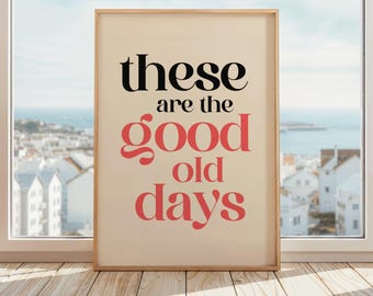 These Are The Good Old Days Poster | Beige & Black Red | Feel-Good Art Living Room Prints | Aesthetic Motivational Print | Positive Prints