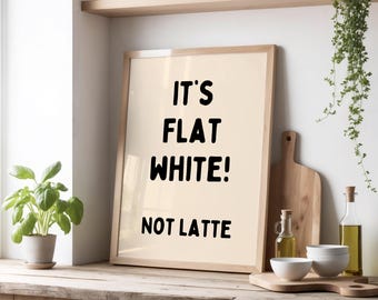 It’s Flat White! Not Latte Print | Funny Coffee Quote Wall Art | Barista Print for Café | Beige & Black