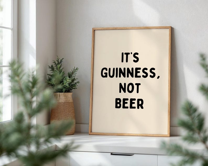 Its Guinness Not Beer Quote Print, Funny Kitchen Wall Art, Modern Bar Decor, Home Bar Decor, Beer Drinker Gift, Man Cave Sign