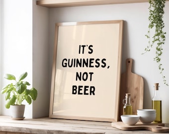 It’s Guinness, Not Beer Print | Irish Pub Wall Art | Funny Stout Lover Print for Bar, Man Cave, or Kitchen | Beige & Black