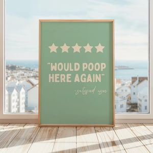 May include: A green poster with a five-star rating and the text "Would poop here again" with the caption "satisfied user".