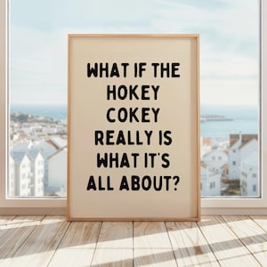 What If Hokey Cokey Is What Its All About? Poster | Funny Quote Poster | Retro Wall Art | Typography Print | Home Decor | Beige & Black