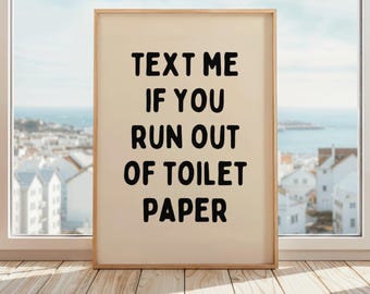 Text Me If You Run Out of Toilet Paper Poster | Funny Bathroom Wall Art Print | Beige & Black