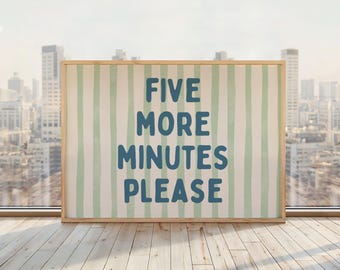 Five More Minutes Please Print | Above Bed Poster | Funny Sleep-In Quote Wall Art | Horizontal Bedroom Print | Green Blue