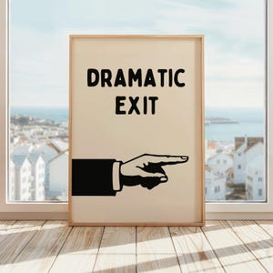 Dramatic Exit Print | Funny Hallway Print | Entryway and Porch Welcome Poster | Beige & Black