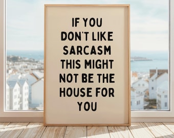 Si no te gusta el sarcasmo, esta casa podría no ser para ti. Impresión / Póster "Reglas de la casa atrevida" / Beige y negro.